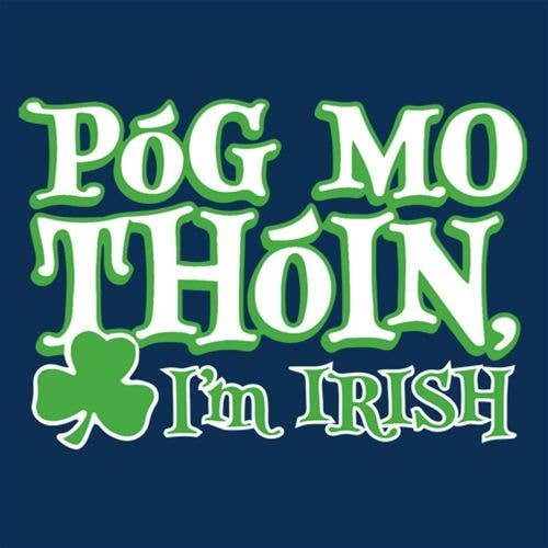 Pog Mo Thoin I'm Irish